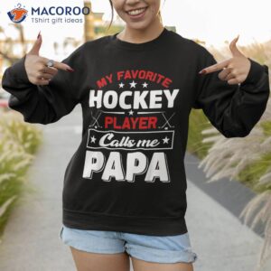 retro my favorite hockey player calls me papa fathers day shirt sweatshirt