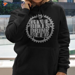 ride bikes drink beer shirt hoodie 2