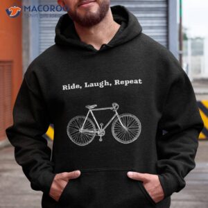 ride laugh repeat shirt hoodie