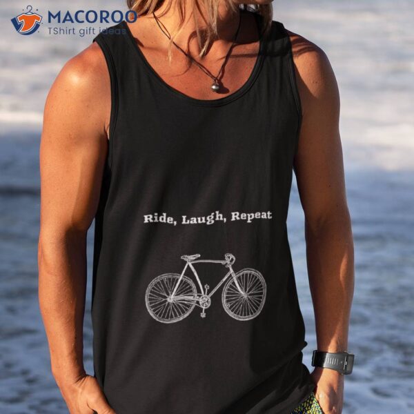 Ride, Laugh, Repeat Shirt