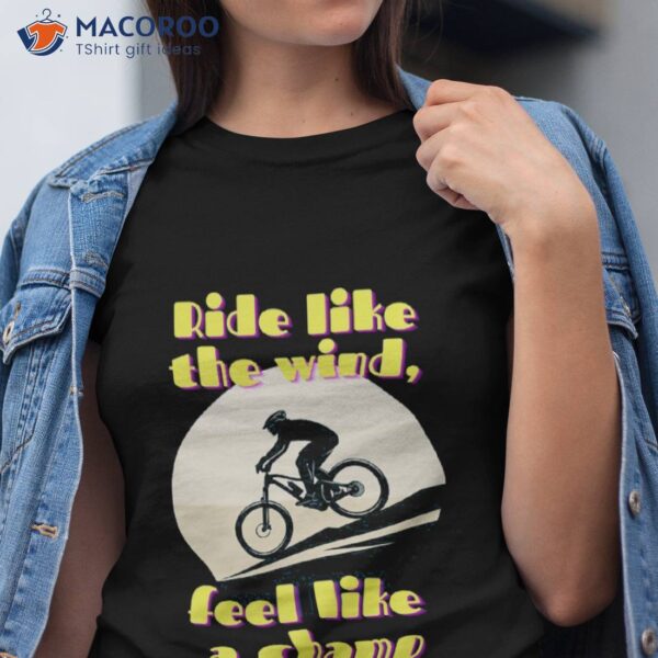 Ride Like The Wind, Feel A Champ – Bicycle Fans Shirt