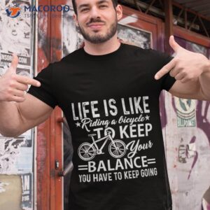 riding a bicycle to keep your balance shirt tshirt 1