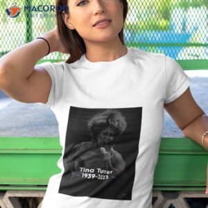 rip tina turner 1939 2023 respect shirt tshirt 1