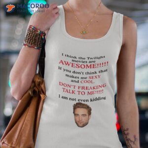 rob ert patt ins on i think the twilight movies are awesome t shirt tank top 4