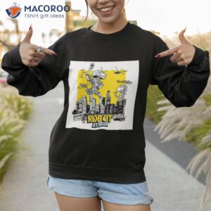 robot attacks the city shirt sweatshirt