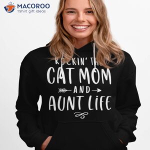 rockin the cat mom and aunt life auntie gifts kitty lover shirt hoodie 1