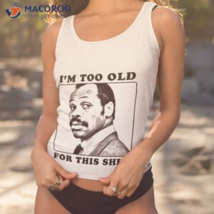 roger murtaugh is too old for this shit lethal weapon t shirt tank top 1