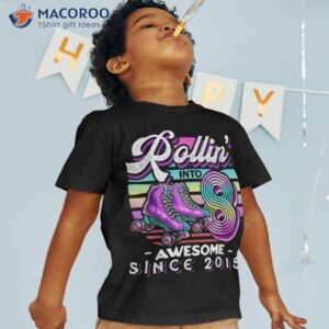 rollin into 8 awesome 2015 roller skating 8th birthday girls shirt tshirt 1