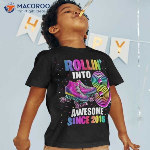 Rollin Into 8 Awesome 2015 Roller Skating 8th Birthday Girls Shirt