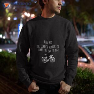 rule 12 ndash the correct number of bikes to own is n 1 shirt sweatshirt