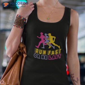 run fast or be last motivational messages shirt tank top 4