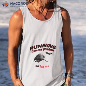 running from my problems goose 5k fun run shirt tank top