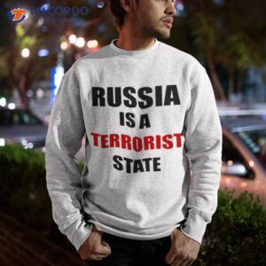 russia is a terrorist state shirt sweatshirt