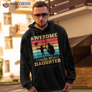 s awesome like my daughter funny fathers day dad shirt hoodie 2 1