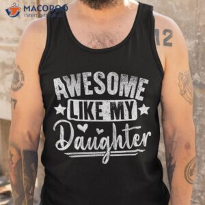 s awesome like my daughter funny fathers day dad shirt tank top