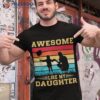 S Awesome Like My Daughter Funny Fathers Day Dad Shirt