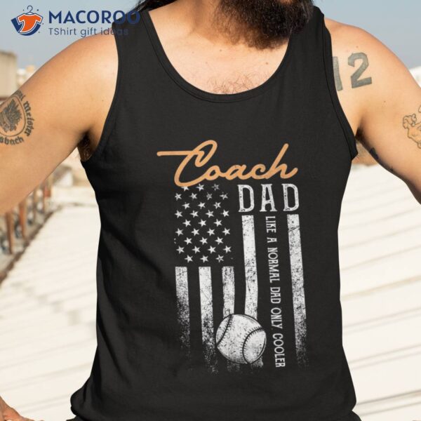 Baseball Coach Dad Like A Normal Only Cooler Usa Flag Shirt