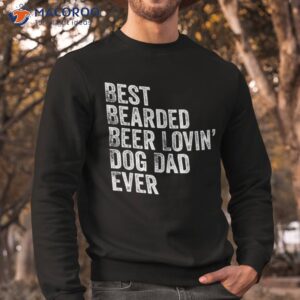 s best bearded beer lovin dog dad shirt pet lover owner gift sweatshirt