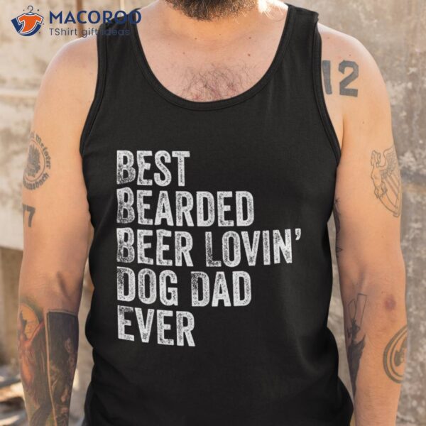 S Best Bearded Beer Lovin Dog Dad Shirt Pet Lover Owner Gift