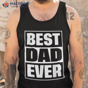 s best dad ever shirt gift for fathers day husband tank top