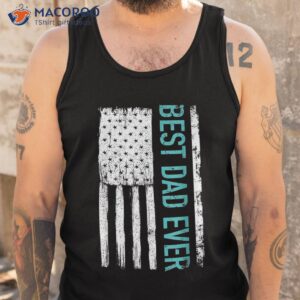 s best dad ever with us american flag gift for father s day shirt tank top