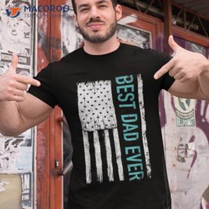 s best dad ever with us american flag gift for father s day shirt tshirt 1