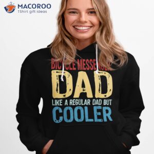 s bicycle messenger dad like a regular but cooler shirt hoodie 1