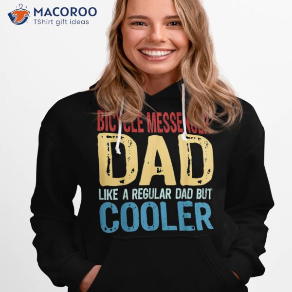 S Bicycle Messenger Dad – Like A Regular But Cooler Shirt