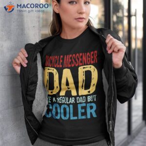 s bicycle messenger dad like a regular but cooler shirt tshirt 3