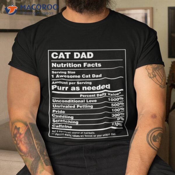 S Cat Dad Nutrition Facts -funny Owner Kitty Lover Shirt