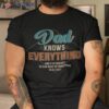 S Dad Knows Everything Vintage For Father’s Day Shirt