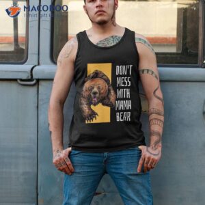 s don t mess with mama bear funny mommy mother gifts shirt tank top 2