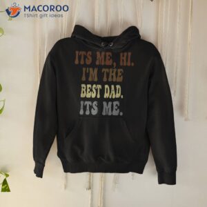 s fathers day its me hi i m the dad shirt hoodie 2