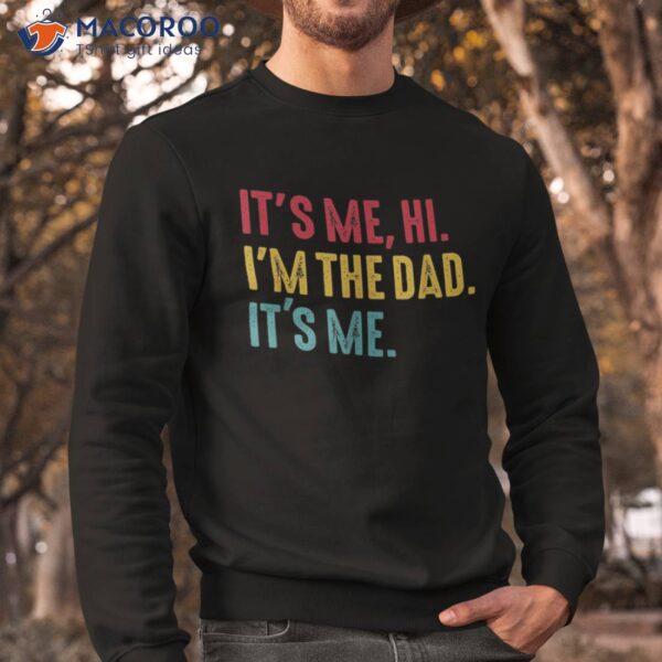 S Fathers Day Its Me Hi I’m The Dad Shirt