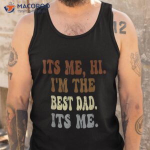 s fathers day its me hi i m the dad shirt tank top 2