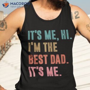 s fathers day tee its me hi i m the best dad retro shirt tank top 3