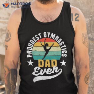 s funny father s day gymnast proudest gymnastics dad ever shirt tank top