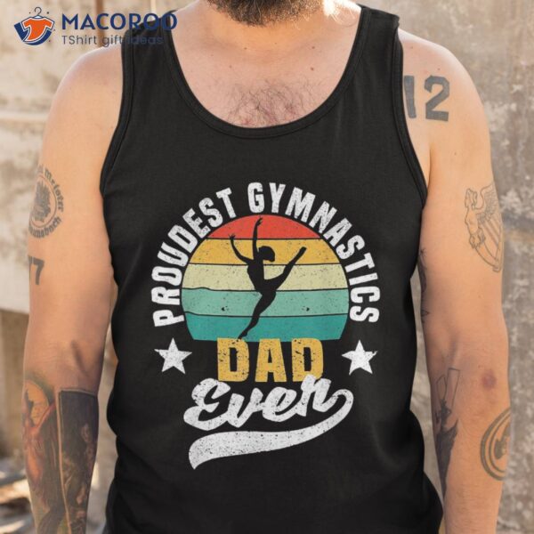 S Funny Father’s Day Gymnast Proudest Gymnastics Dad Ever Shirt