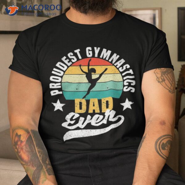 S Funny Father’s Day Gymnast Proudest Gymnastics Dad Ever Shirt