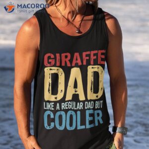 s giraffe dad like a regular but cooler shirt tank top