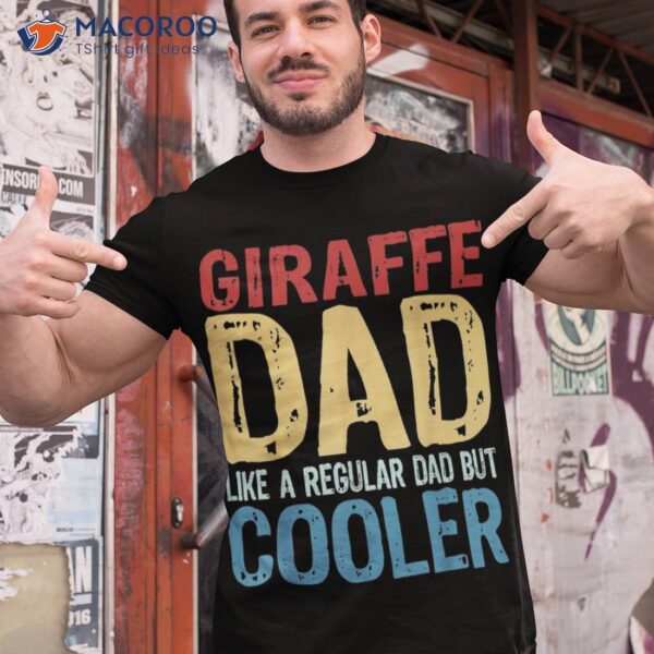 S Giraffe Dad – Like A Regular But Cooler Shirt