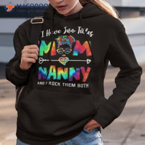 s i have two titles mom and nanny mother s day gifts shirt hoodie 3