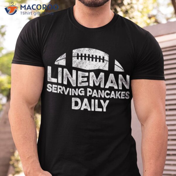 S Lineman Serving Pancakes Daily Football Offensive Shirt