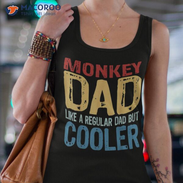 S Monkey Dad – Like A Regular But Cooler Shirt