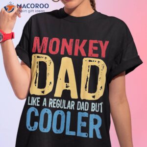 s monkey dad like a regular but cooler shirt tshirt 1