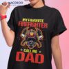 S My Favorite Firefighter Calls Me Dad Fathers Day Fireman Shirt