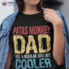 S Patas Monkey Dad – Like A Regular But Cooler Shirt