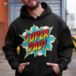 s super dad comic book superhero father s day shirt hoodie