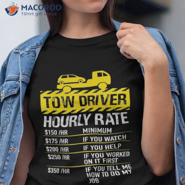 S Tow Truck Driver Trucker Hourly Rate Shirt