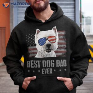 s west highland white terrier best dog dad ever american flag shirt hoodie